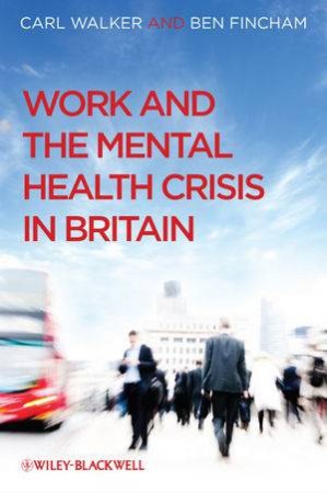 Work and the Mental Health Crisis in Britain by Carl Walker & Ben Fincham