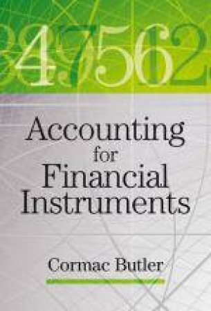 Accounting for Financial Instruments by Cormac Butler