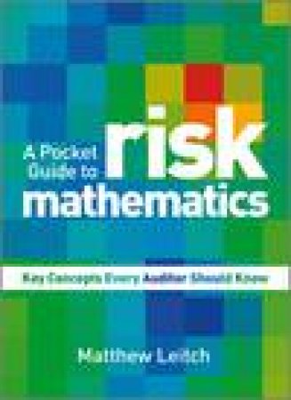 A Pocket Guide to Risk Mathematics: Key Concepts Every Auditor Should Know by Matthew Leitch