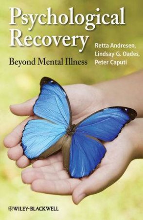 Psychological Recovery - Beyond Mental Illness by Retta Andresen & Lindsay G. Oades & Peter Caputi