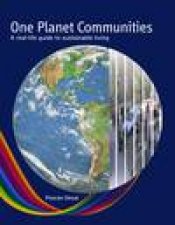 One Planet Communities A Reallife Guide to Sustainable Living