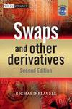 Swaps and Other Derivatives, 2nd Ed by Richard R Flavell