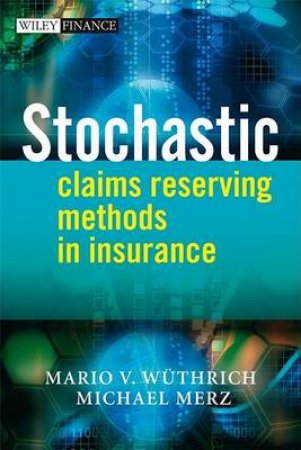 Stochastic Claims Reserving Methods in Insurance by MARIO WUETHRICH