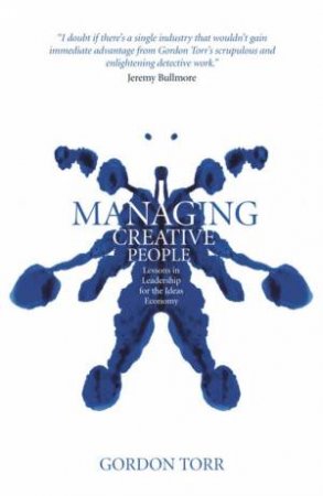 Managing Creative People: Lesson In Leadership For The Ideas Ecomony by Gordon Torr