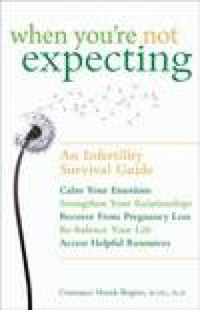 When You're Not Expecting: An Infertility Survival Guide by Constance Hoenk Shapiro