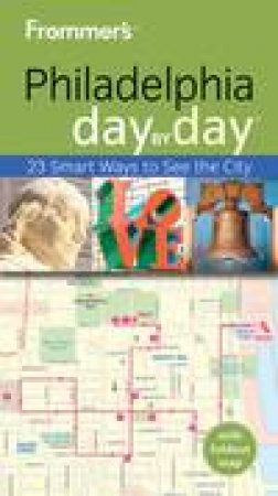 Frommer's Philadelphia Day By Day by Lauren McCutcheon