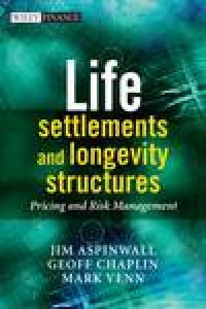 Life Settlements and Longevity Structures: Pricing and Risk Management by Various