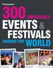 Frommers 300 Unmissable Events and Festivals Around the World