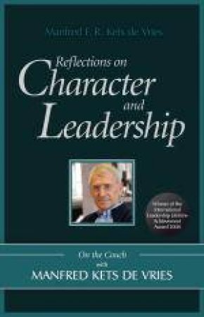 Reflections on Character and Leadership: On the Couch with Manfred Kets de Vries by Manfred Kets de Vries