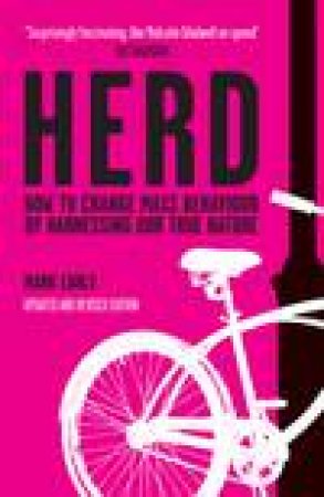 Herd: How to Change Mass Behaviour By Understanding Our True Nature by Mark Earls