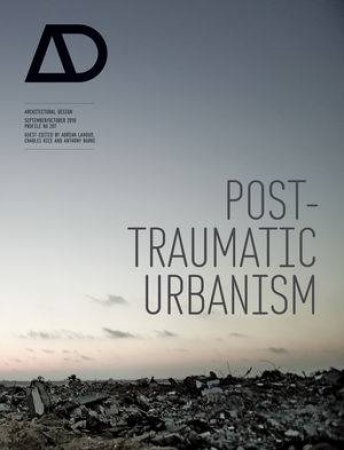 Post-traumatic Urbanism - Architectural Design by Charles Rice