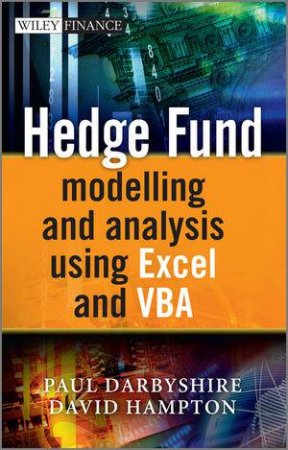 Hedge Fund Modelling and Analysis Using Excel and VBA by Paul Darbyshire & David Hampton 