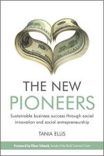 The New Pioneers  Sustainable Business Success Through Social Innovation And Social Entrepreneurship