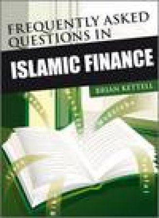 Frequently Asked Questions in Islamic Finance by Brian Kettell