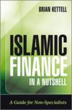 Islamic Finance in a Nutshell: A Guide for Non-Specialists by Brian Kettell