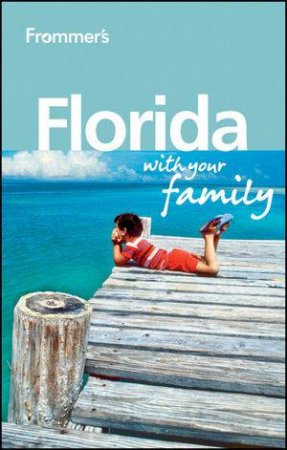 Frommer's Florida with Your Family 2E by Lesley Anne Rose