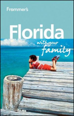 Frommer's Florida with Your Family 2E by Lesley Anne Rose