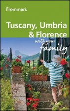 Frommers Tuscany Umbria and Florence with Your  Family 2E