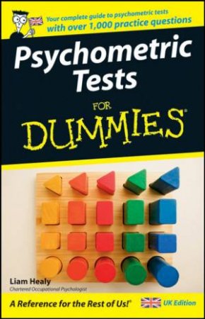 Psychometric Tests For Dummies by Liam Healy