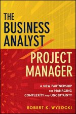 The Business AnalystProject Manager A New Partnership for Managing Complexity and Uncertainty