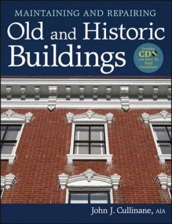 Maintaining and Repairing Old and Historic Buildings by Cullinane