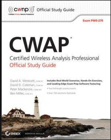CWAP: Certified Wireless Analysis Professional Official Study Guide (Pw0-270) by David A. Westcott, David D. Coleman, Ben Miller