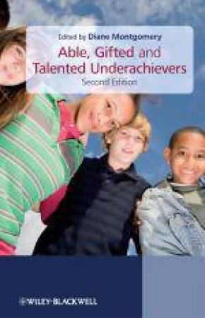 Able, Gifted and Talented Underachievers, 2nd Ed by Diane Montgomery
