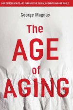 Age of Aging How Demographics Are Changing Our World