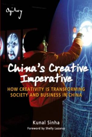 China's Creative Imperative - How Creativity Is Transforming Society and Business in China by Unknown