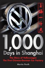 1000 Days in Shanghai The Volkswagen Story the First Chinesegerman Car Factory