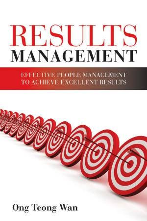 Results Management: Achieving Results Through Strategic People Management by Teong Wan Ong