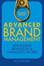 Advanced Brand Management Managing Brands in a Changing World 2nd Ed