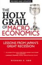 Holy Grail of Macroeconomics Lessons from Japans Great Recession Rev Ed
