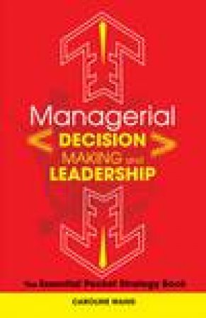 Managerial Decision-Making and Leadership: The Essential Pocket Strategy Book by Caroline Wang