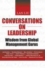 Conversations on Leadership Wisdom from Global Management Gurus