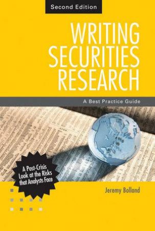 Writing Securities Research: A Best Practice Guide, 2nd Ed. by Jeremy Bolland