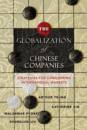 Gains and Pains: Understanding Emerging Chinese Global Competitors by Katherine Xin & Arthur Yeung