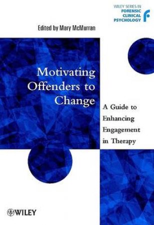 Motivating Offenders To Change by Mary McMurran