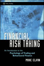 Financial Risk Taking An Introduction To The Psychology Of Trading And Behaviorial Finance