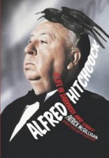 Alfred Hitchcock A Life In Darkness And Light