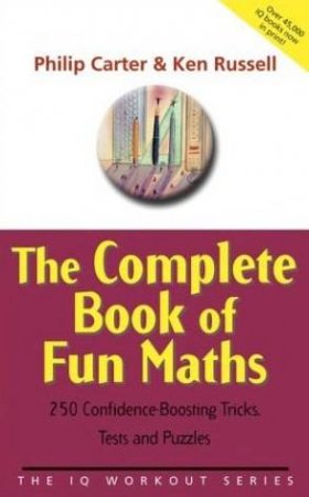 Complete Book Of Fun Maths by Philip Carter & Ken Russell