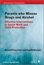 Parents Who Misuse Drugs and Alcohol  Effective  Interventions in Social Work and Child Protection