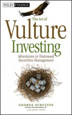 The Art of Vulture Investing Adventures in the Distressed Securities Management