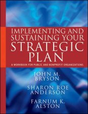 Implementing and Sustaining Your Strategic Plan A Workbook for Public and Nonprofit Organizations