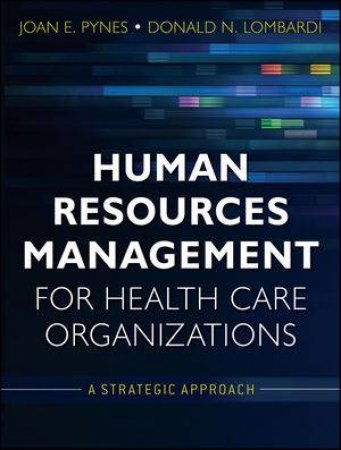 Human Resources Management for Health Care Organizations: A Strategic Approach