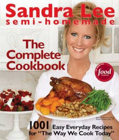 Semi-Homemade:  The Complete Cookbook by Sandra Lee