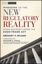 Managing to the New Regulatory Reality Doing Business Under the Doddfrank Act