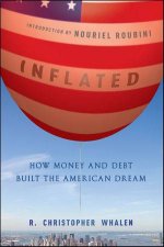 Inflated How Money and Debt Built the American Dream