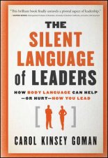 The Silent Language of Leaders How Body Language Can Helpor HurtHow You Lead
