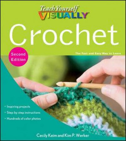 Teach Yourself Visually Crochet, 2nd Edition by Cecily Keim